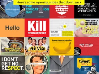 Here’s some opening slides that don’t suck
 