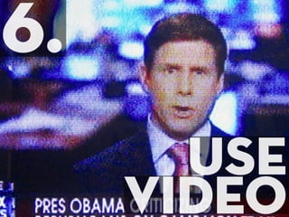6.
6.
        USE
     USE VIDEO
     VIDEO
 