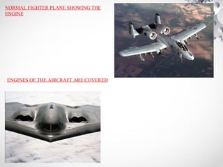 ENGINES OF THE AIRCRAFT ARE COVERED
NORMAL FIGHTER PLANE SHOWING THE
ENGINE
 