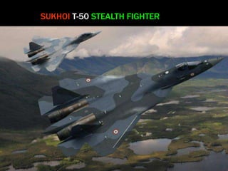 SUKHOI T-50 STEALTH FIGHTER 
 