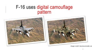 F-16 uses digital camouflage
pattern
11
Image credit: businessinsider.com
 