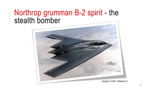 Northrop grumman B-2 spirit - the
stealth bomber
13
Image credit: hdwall.us
 