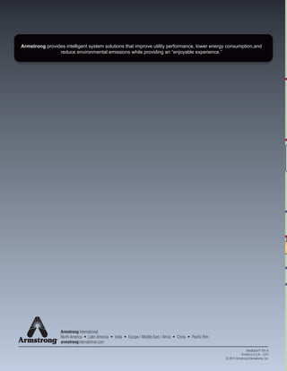 REACTOR
P Steam to Plant
LP Steam to Plant LP Steam
LP Steam
Condensate Return Condensate Return
JACKETED
KETTLE
ROTATING
DRYER
FLASH
TANK
PUMP
RE
RBINE
FLASH
TANK
Armstrong provides intelligent system solutions that improve utility performance, lower energy consumption,and
reduce environmental emissions while providing an “enjoyable experience.”
Armstrong International
North America • Latin America • India • Europe / Middle East / Africa • China • Pacific Rim
armstronginternational.com
Handbook P-101-A
Printed in U.S.A. - 2/11
© 2011 Armstrong International, Inc.
 