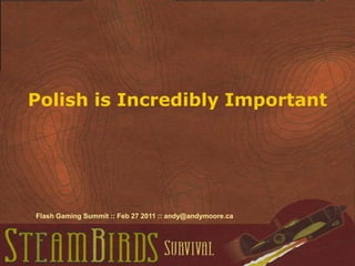 FGS 2011: Keeping Yourself Honest in Game Design (SteamBirds)