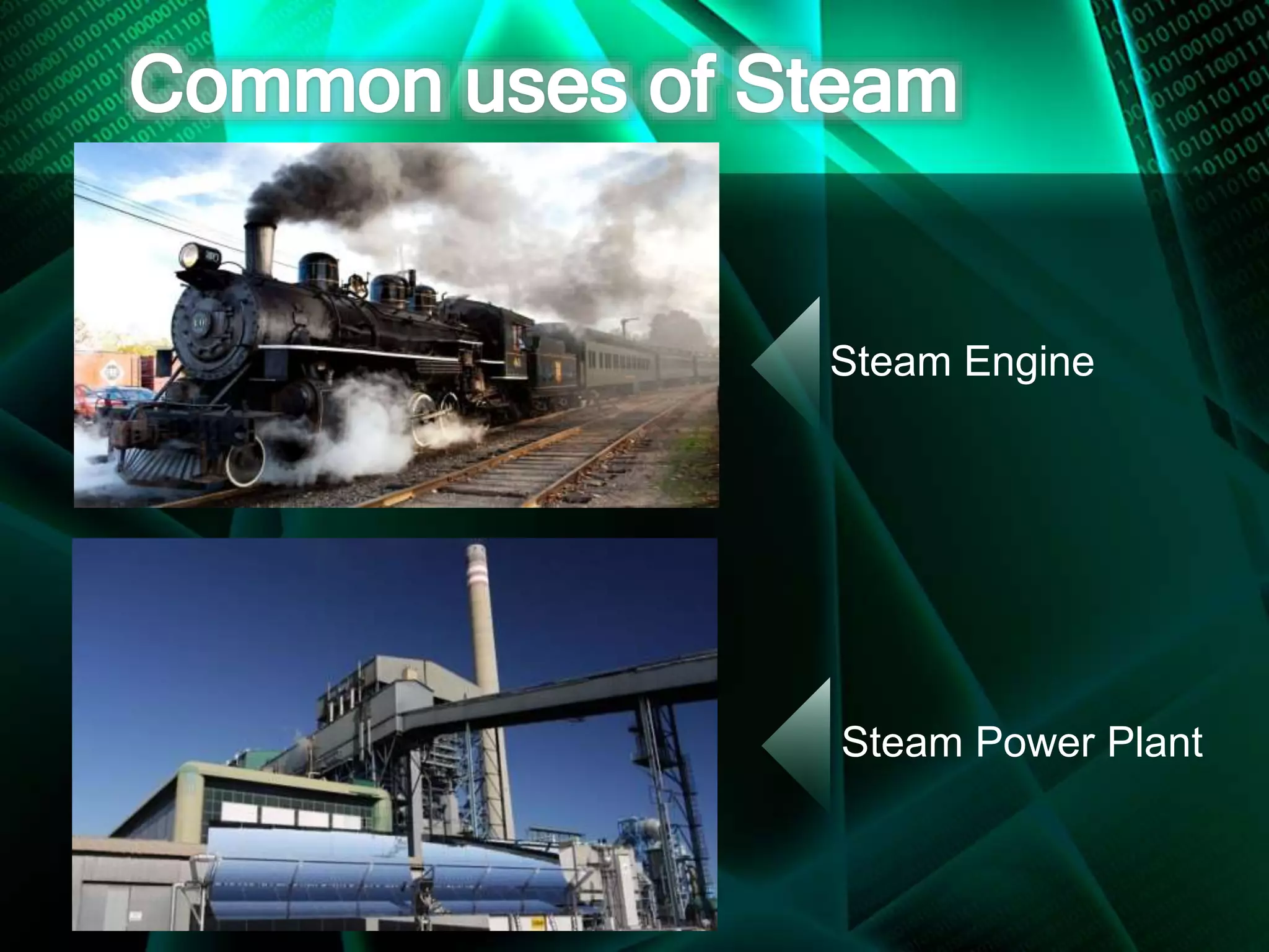 Steam Engine
Steam Power Plant
 