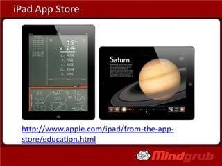 iPad App Store




• http://www.apple.com/ipad/from-the-app-
  store/education.html
 