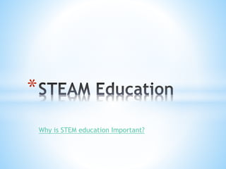 Why is STEM education Important?
*
 