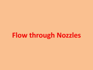 Flow through Nozzles
 