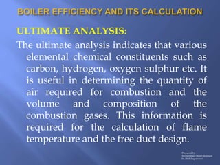 ULTIMATE ANALYSIS:
The ultimate analysis indicates that various
elemental chemical constituents such as
carbon, hydrogen, ...