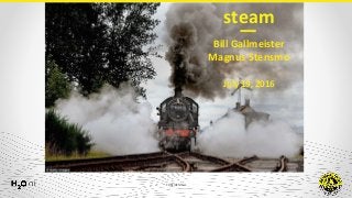 CONFIDENTIAL
Bill Gallmeister
Magnus Stensmo
July 19, 2016
steam
 