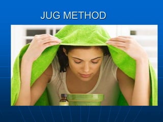 JUG METHOD 
 