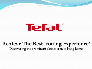 Achieve The Best Ironing Experience!
Discovering the prominent clothes iron to bring home
 