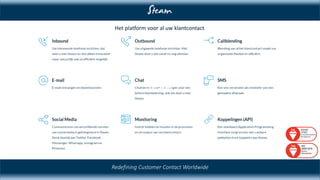 Steam
Redefining Customer Contact Worldwide
Het platform voor al uw klantcontact
 