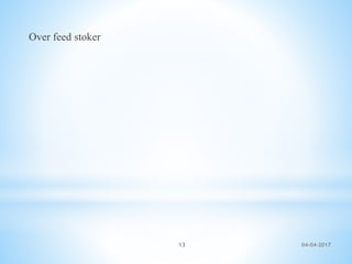 04-04-201713
Over feed stoker
 