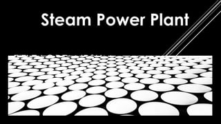 TITLE LOREM IPSUM
Steam Power Plant
 