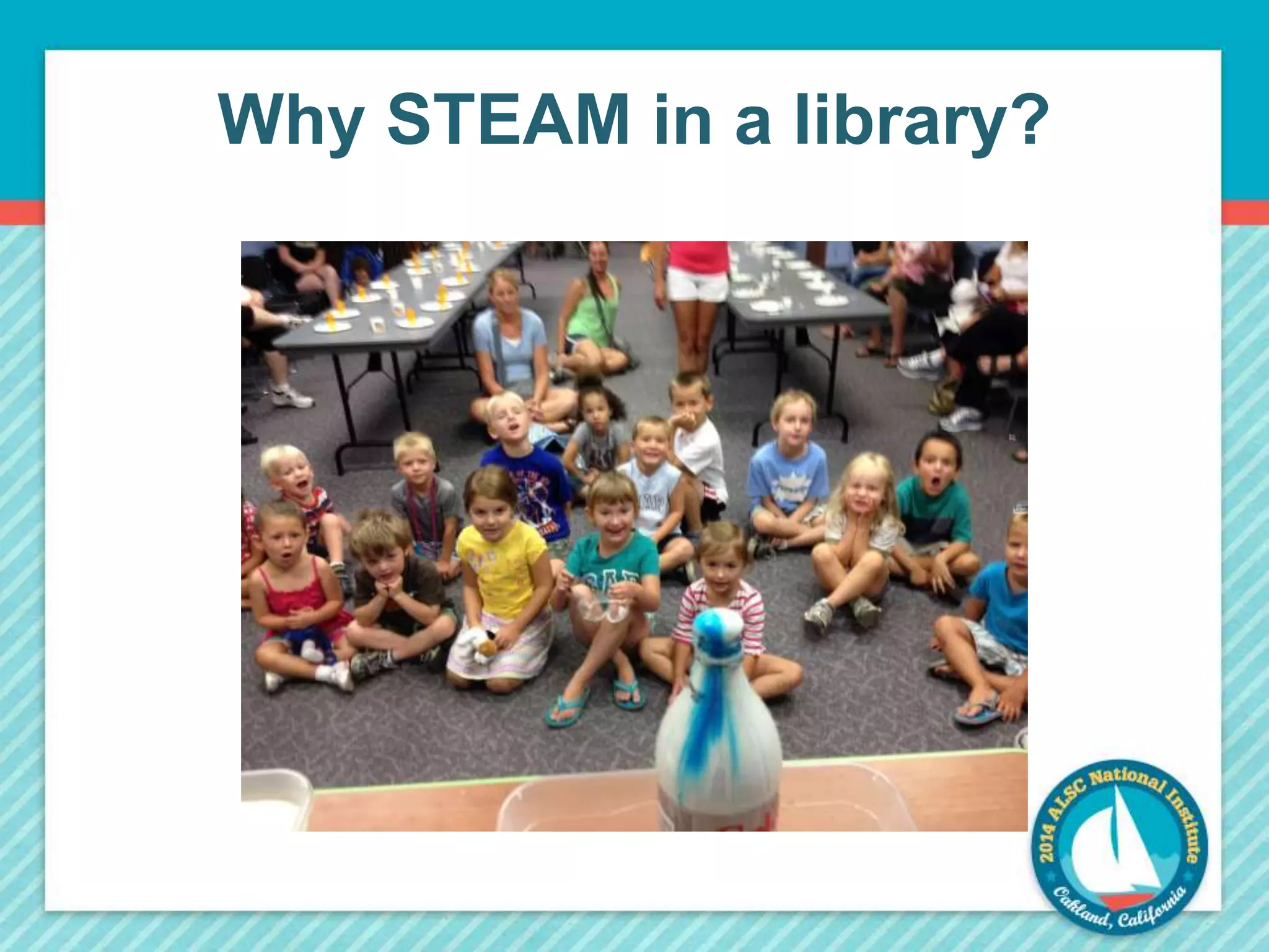 Why STEAM in a library? 
 