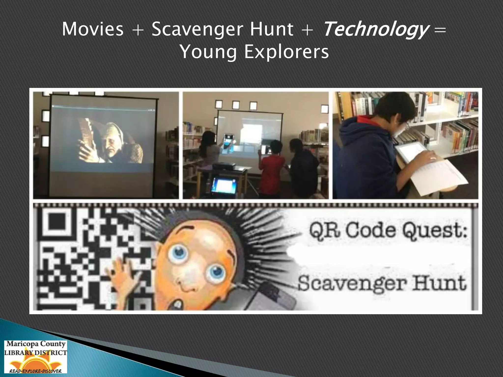 Movies + Scavenger Hunt + Technology = 
Young Explorers 
 