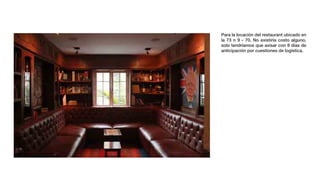 Para la locación del restaurant ubicado en
la 73 n 9 - 70. No existiría costo alguno,
solo tendríamos que avisar con 8 días de
anticipación por cuestiones de logística.
 
