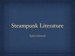 Steampunk Literature
      Kghia Gherardi
 