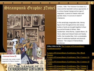14
Steampunk Graphic Novel




                   Other titles in the The League of Extraordinary
                   Gentlemen series:

                   League of Extraordinary Gentlemen, The: Black
                   Dossier
                   League of Extraordinary Gentlemen, The: Century #1
                   (1910)
                   League of Extraordinary Gentlemen, The: Century #2
                   (1969)
                   League of Extraordinary Gentlemen, The: Volume 1
                   League of Extraordinary Gentlemen, The: Volume 2
 