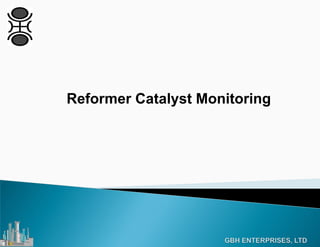 Reformer Catalyst Monitoring
 
