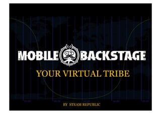 YOUR VIRTUAL TRIBE


     BY STEAM REPUBLIC
 