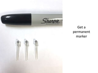 Get a
permanent
marker
 