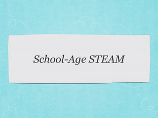 School-Age STEAM 
 