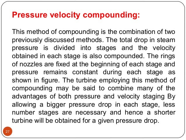 Pressure velocity compounding:
This method of compounding is the combination of two
previously discussed methods. The tota...