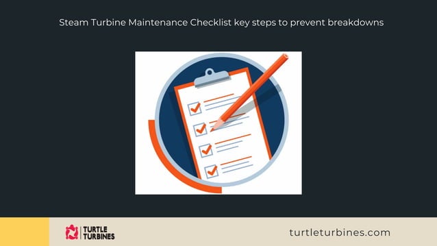 Steam Routine Maintenance Time Steam Turbine Maintenance Checklist key steps to prevent breakdowns | PDF