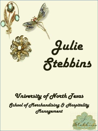 Julie Stebbins University of North Texas School of Merchandising & Hospitality Management 