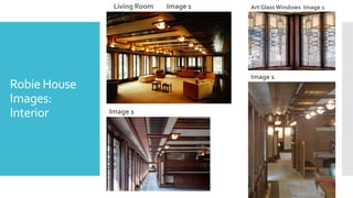 Robie House
Images:
Interior
Art Glass Windows Image 1
Image 1
Living Room Image 1
Image 1
 