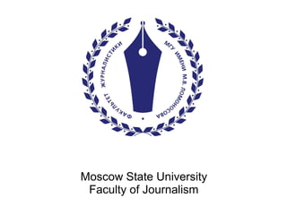 Moscow State University
Faculty of Journalism
 