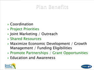  Coordination
 Project Priorities
 Joint Marketing / Outreach
 Shared Resources
 Maximize Economic Development / Growth
Management / Funding Eligibilities
 Promote Partnerships / Grant Opportunities
 Education and Awareness
 