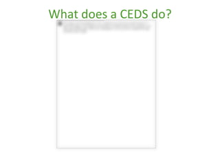 What does a CEDS do?
 