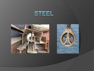 Steel  