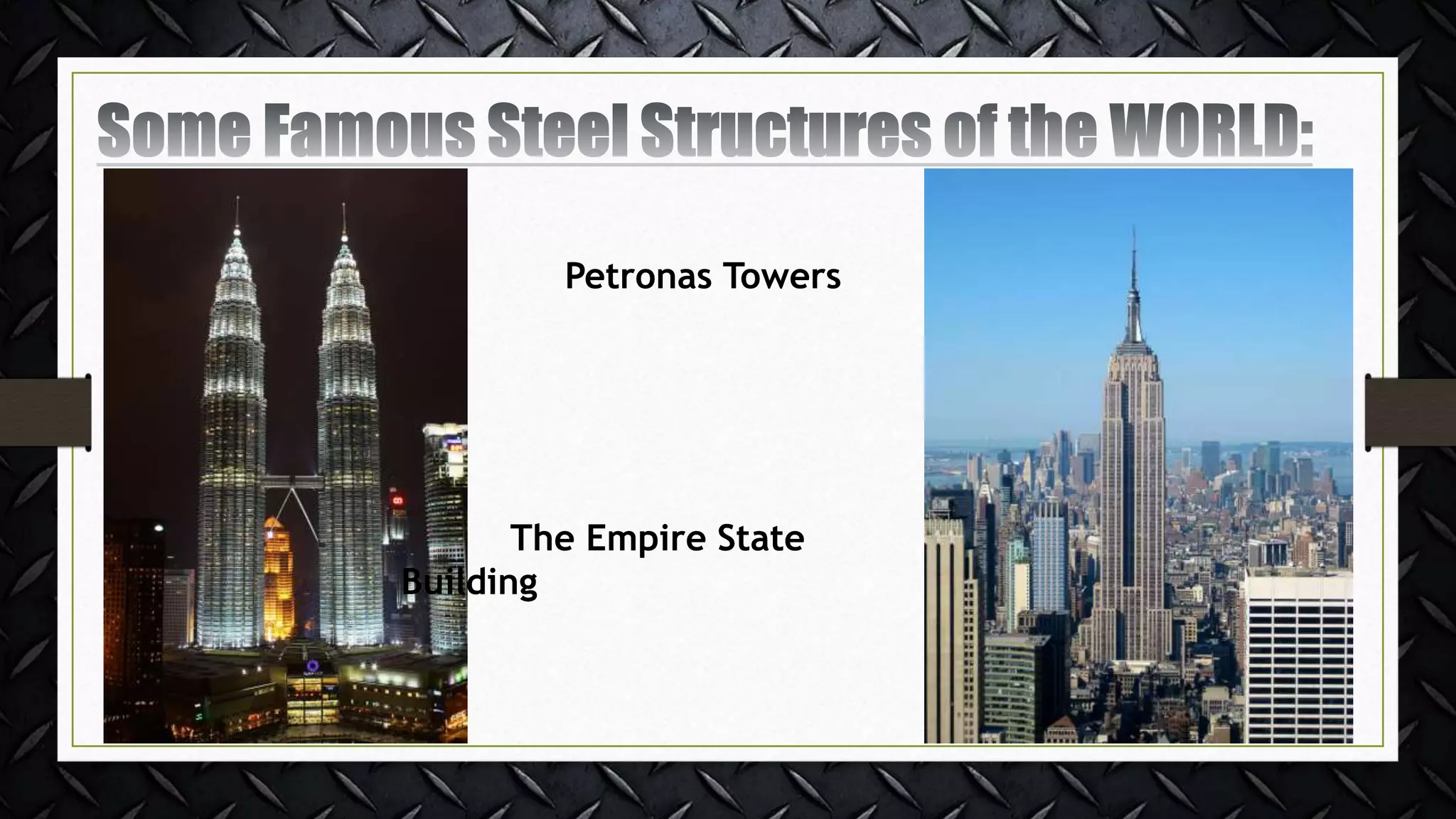 Petronas Towers
The Empire State
Building
 