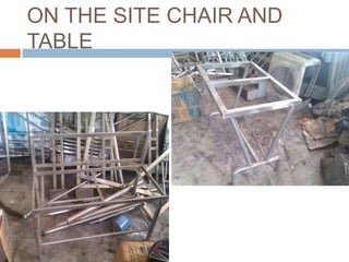 ON THE SITE CHAIR AND
TABLE
 