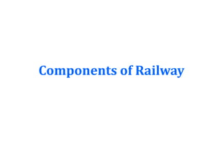 Components of Railway
 