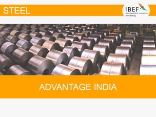 ADVANTAGE INDIA
STEEL
 