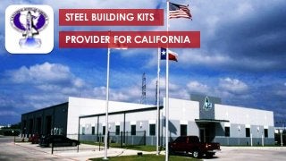 STEEL BUILDING KITS
PROVIDER FOR CALIFORNIA
 