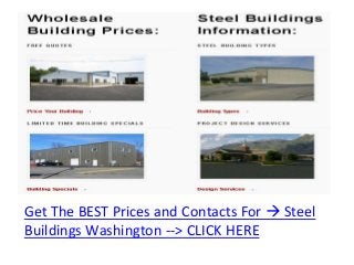Get The BEST Prices and Contacts For  Steel
Buildings Washington --> CLICK HERE
 