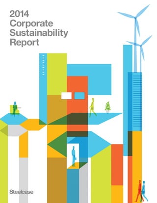 2014 Corporate Sustainability Report | Steelcasecsr.steelcase.com 1
2014
Corporate
Sustainability
Report
 