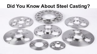 Did You Know About Steel Casting?
 