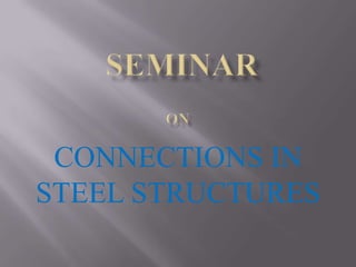 CONNECTIONS IN
STEEL STRUCTURES
 