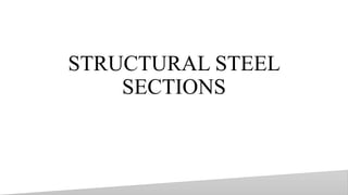 STRUCTURAL STEEL
SECTIONS
20
 