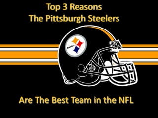 Top 3 Reasons  The Pittsburgh Steelers Are The Best Team in the NFL 