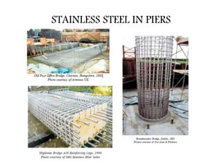 STAINLESS STEEL IN PIERS
 
