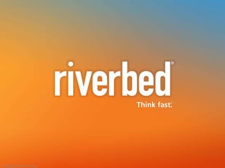1
Copyright Riverbed Technology

 
