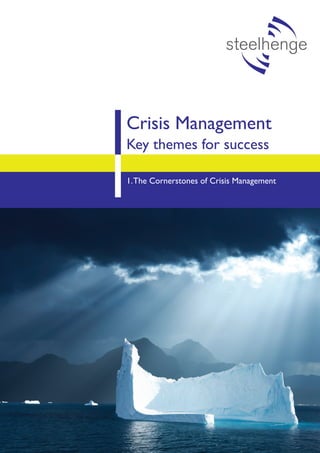 Crisis Management
Key themes for success

1. The Cornerstones of Crisis Management




                                           Page 1
 